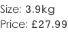 Size: 3.9kg Price: £27.99